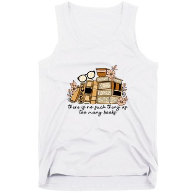 Reading Books There Is Non Such Thing As Too Many Books Gift Tank Top