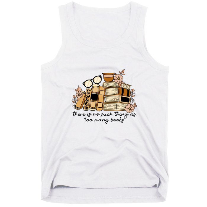 Reading Books There Is Non Such Thing As Too Many Books Gift Tank Top