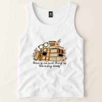 Reading Books There Is Non Such Thing As Too Many Books Gift Tank Top