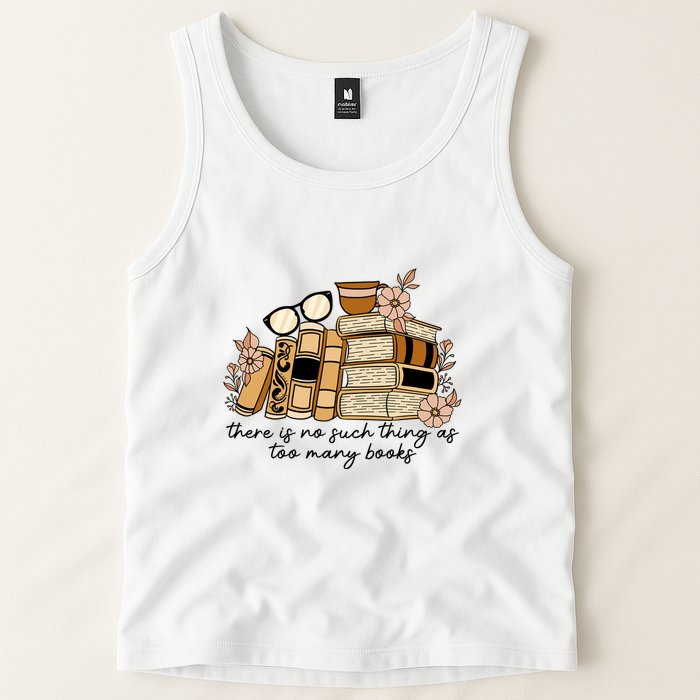 Reading Books There Is Non Such Thing As Too Many Books Gift Tank Top