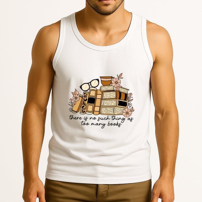 Reading Books There Is Non Such Thing As Too Many Books Gift Tank Top