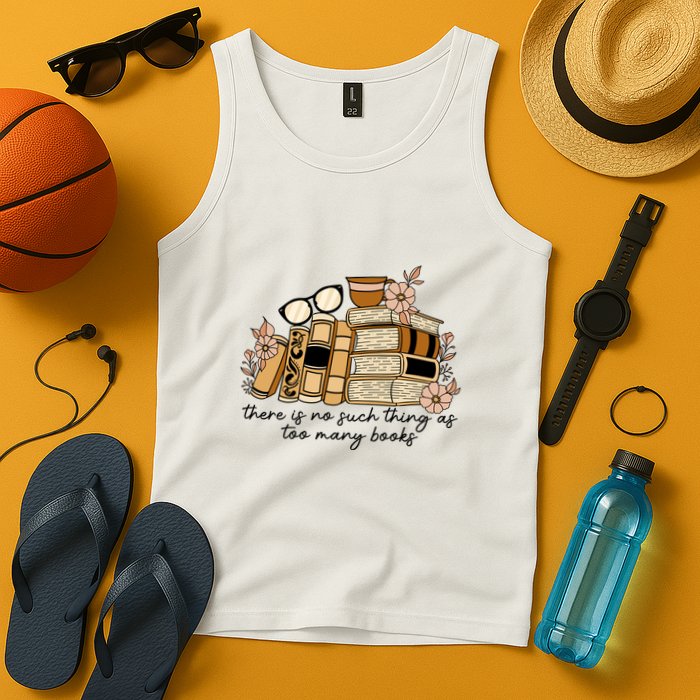 Reading Books There Is Non Such Thing As Too Many Books Gift Tank Top