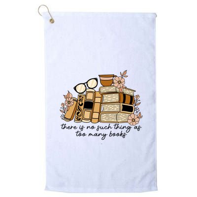 Reading Books There Is Non Such Thing As Too Many Books Gift Golf Towel