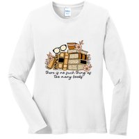 Reading Books There Is Non Such Thing As Too Many Books Gift Ladies Long Sleeve Shirt
