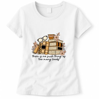 Reading Books There Is Non Such Thing As Too Many Books Gift Womens T-Shirt