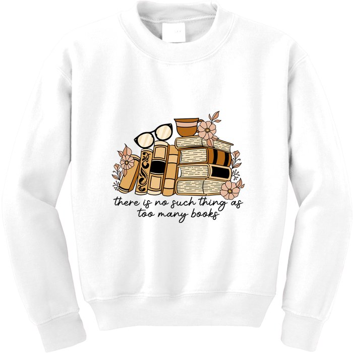 Reading Books There Is Non Such Thing As Too Many Books Gift Kids Sweatshirt