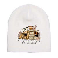 Reading Books There Is Non Such Thing As Too Many Books Gift Short Acrylic Beanie
