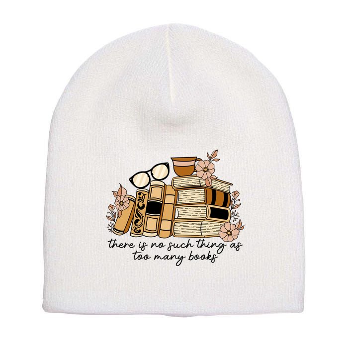 Reading Books There Is Non Such Thing As Too Many Books Gift Short Acrylic Beanie