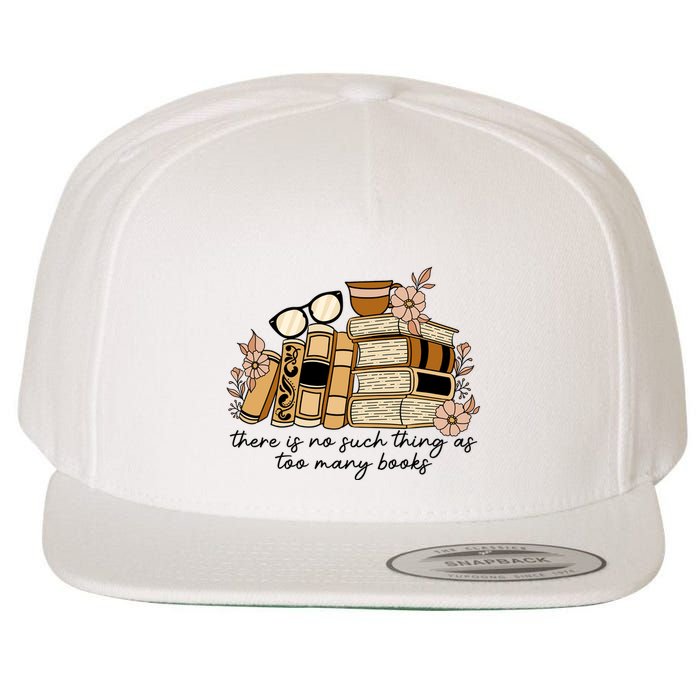 Reading Books There Is Non Such Thing As Too Many Books Gift Wool Snapback Cap
