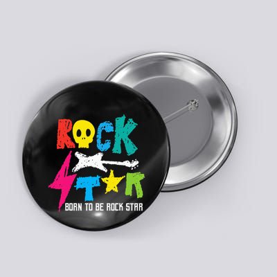 Rockstar Born To Be Rockstar Music Funny Gift Button