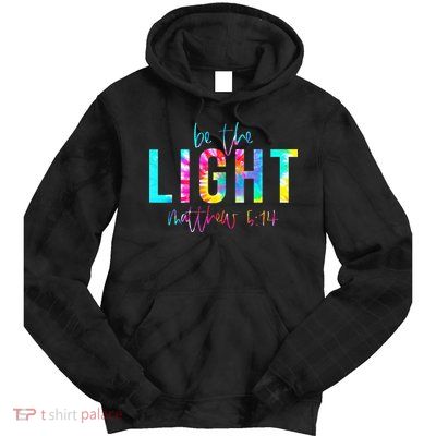Religious Be The Light Matthew 5 14 Christian Easter Tie Dye Hoodie