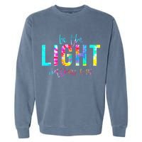 Religious Be The Light Matthew 5 14 Christian Easter Garment-Dyed Sweatshirt