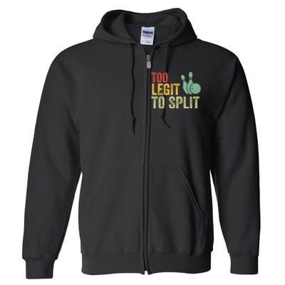 Retro Bowling Too Legit To Split Funny Bowling Lover Full Zip Hoodie