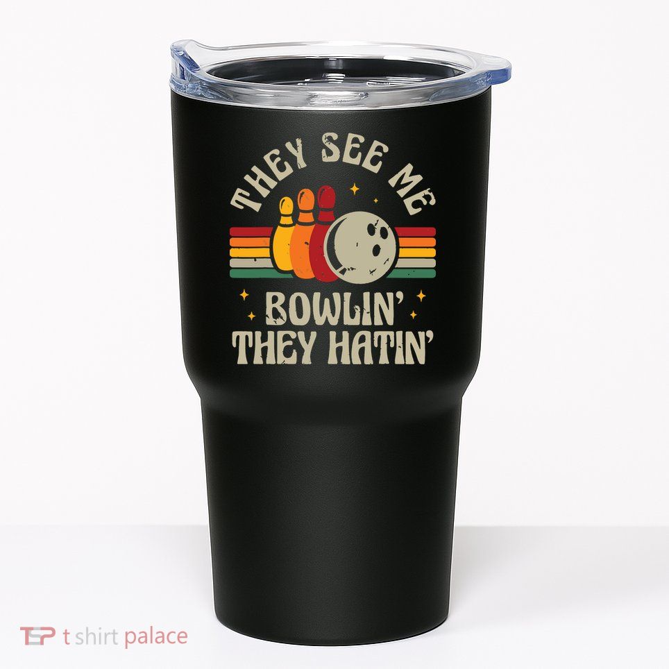Retro Bowling They See Me Bowlin' They Hatin' Vintage Bowler Tumbler