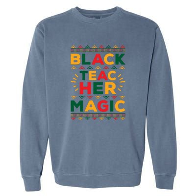 Retro Black Teacher Magic Black History Month Gift Garment-Dyed Sweatshirt