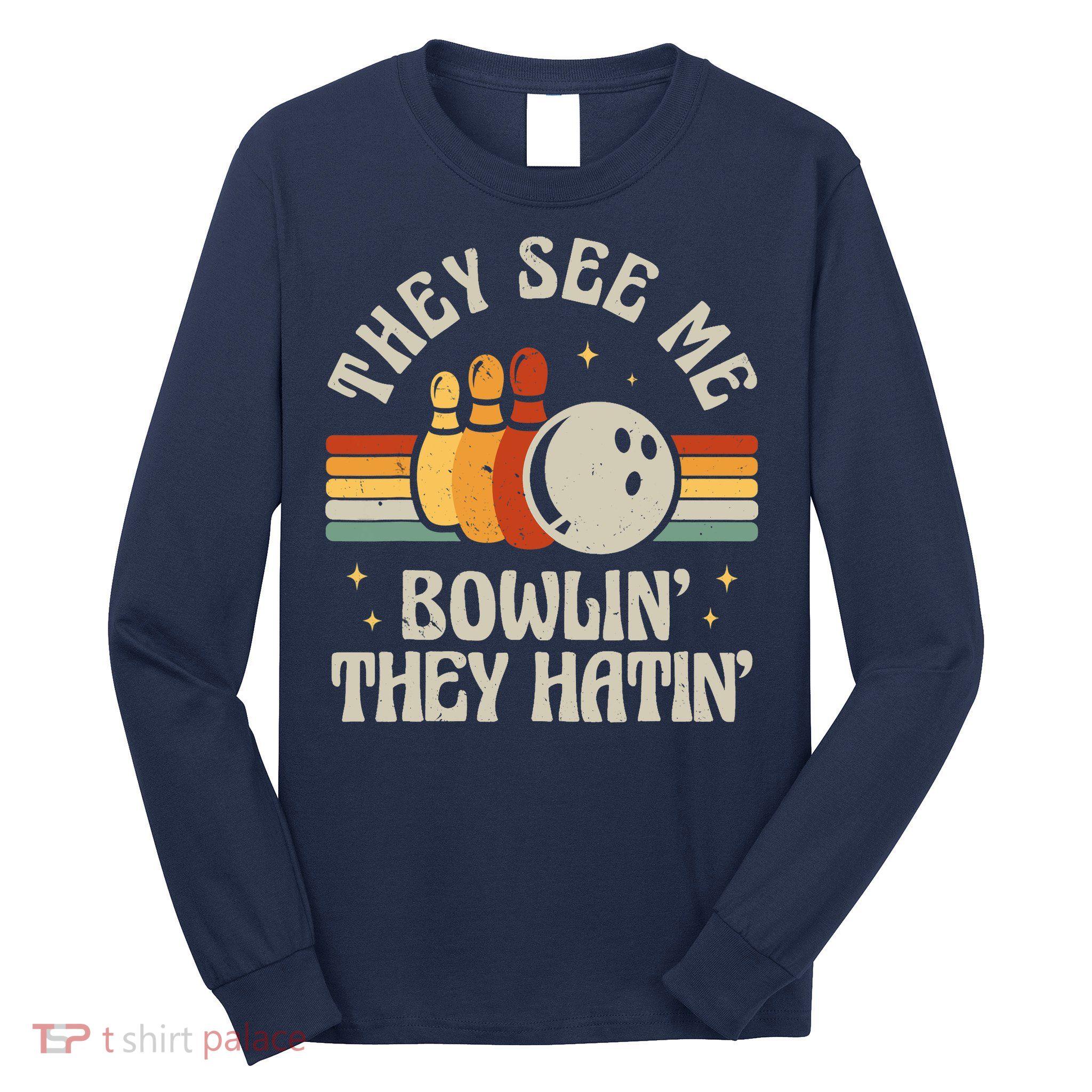 Retro Bowling They See Me Bowlin' They Hatin' Vintage Bowler Long Sleeve Shirt
