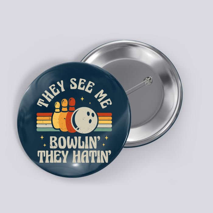 Retro Bowling They See Me Bowlin' They Hatin' Vintage Bowler Button