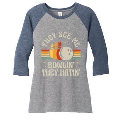 Retro Bowling They See Me Bowlin' They Hatin' Vintage Bowler Women's Tri-Blend 3/4-Sleeve Raglan Shirt