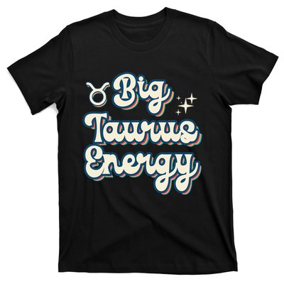 Retro Big Taurus Energy Zodiac Sign Astrology Birthday T-Shirt