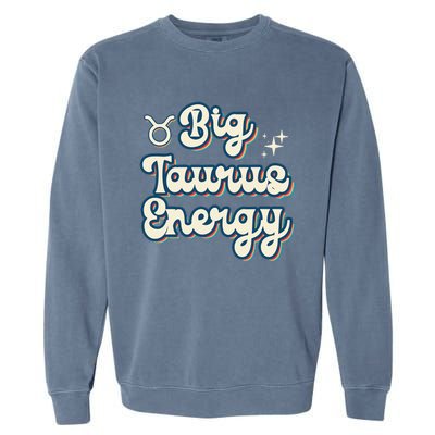 Retro Big Taurus Energy Zodiac Sign Astrology Birthday Garment-Dyed Sweatshirt