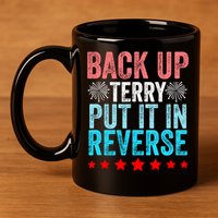 Retro Back Up Terry Put It In Reverse 4th Of July Fireworks 11oz C Handle Ceramic Mug