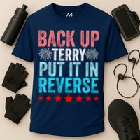 Retro Back Up Terry Put It In Reverse 4th Of July Fireworks Performance Shirt