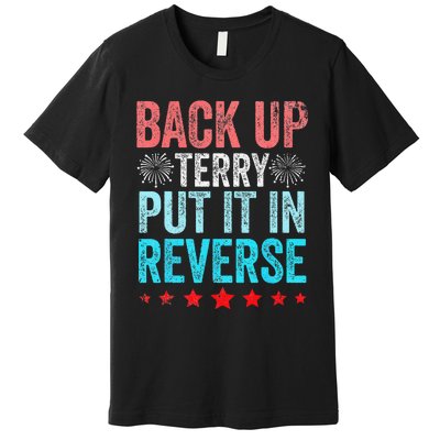 Retro Back Up Terry Put It In Reverse 4th Of July Fireworks Premium T-Shirt