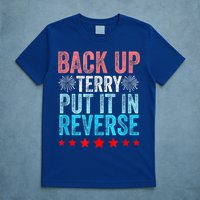 Retro Back Up Terry Put It In Reverse 4th Of July Fireworks T-Shirt