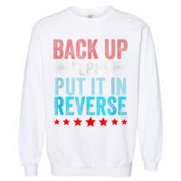 Retro Back Up Terry Put It In Reverse 4th Of July Fireworks Garment-Dyed Sweatshirt