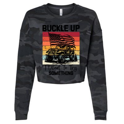 Retro Buckle Up I Want To Try Something Offroad Usa Car Cropped Pullover Crew