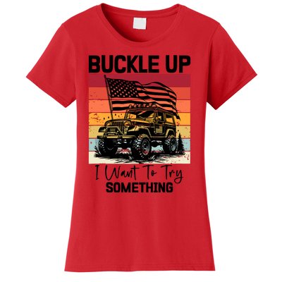 Retro Buckle Up I Want To Try Something Offroad Usa Car Women's T-Shirt