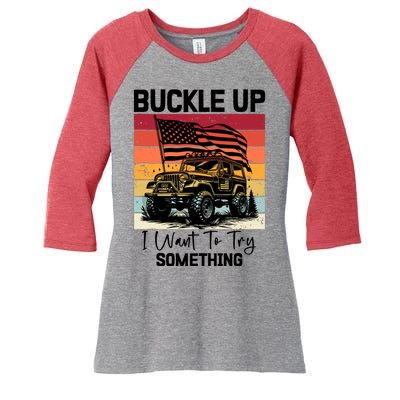 Retro Buckle Up I Want To Try Something Offroad Usa Car Women's Tri-Blend 3/4-Sleeve Raglan Shirt