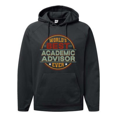 Retro Badge Worlds Best Academic Advisor Performance Fleece Hoodie