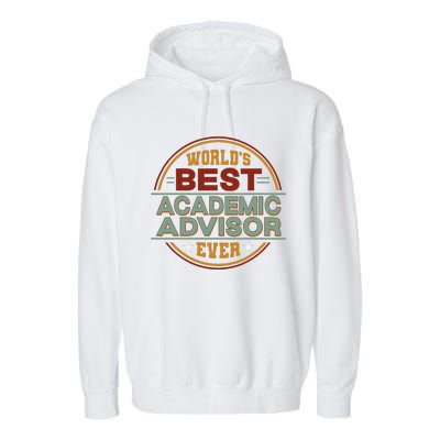 Retro Badge Worlds Best Academic Advisor Garment-Dyed Fleece Hoodie