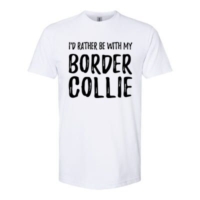 Rather Be With My Border Collie Funny Dog Mom Gift Softstyle® CVC T-Shirt