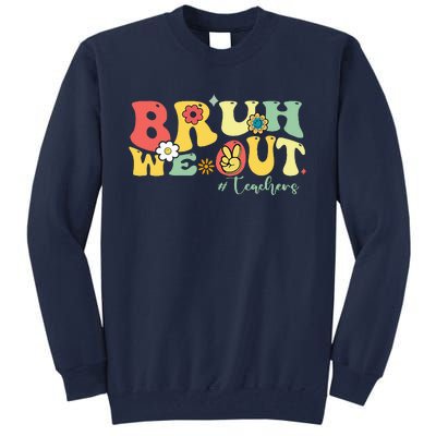 Retro Bruh We Out Teachers Students Summer Break Tall Sweatshirt