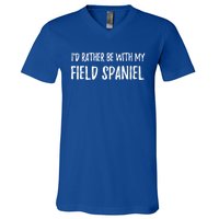 Rather Be With My Field Spaniel Funny Dog Mom Gift Funny Gift V-Neck T-Shirt