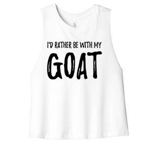 Rather Be With My Goat Funny Goat Mom Gift Idea Gift Women's Racerback Cropped Tank