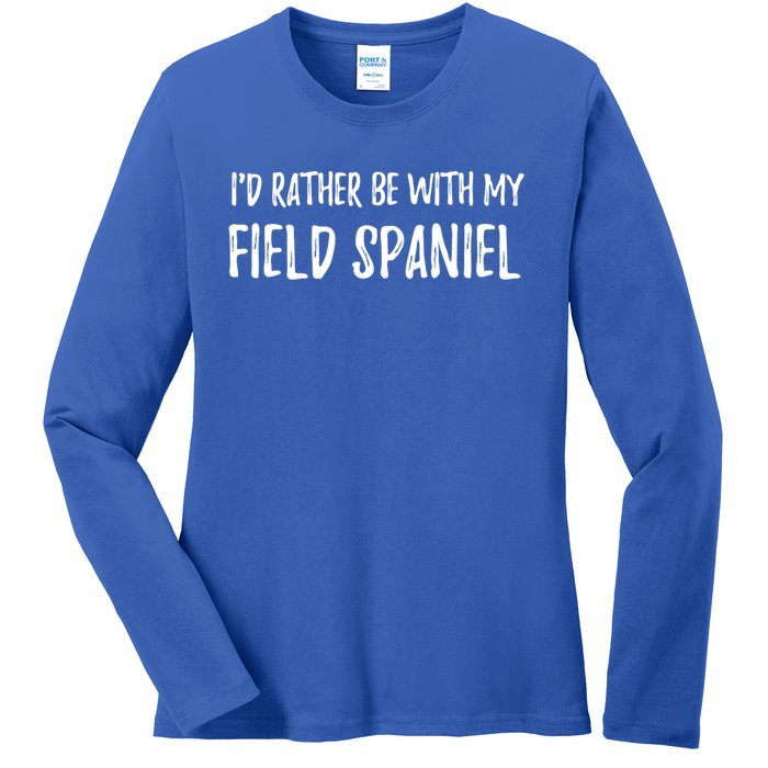 Rather Be With My Field Spaniel Funny Dog Mom Gift Ladies Long Sleeve Shirt