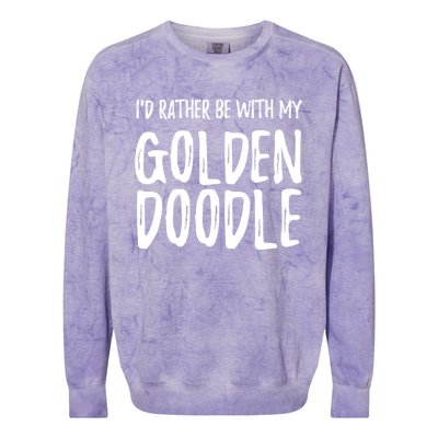 Rather Be With My Goldendoodle Funny Dog Mom Gift Colorblast Crewneck Sweatshirt