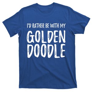 Rather Be With My Goldendoodle Funny Dog Mom Gift T-Shirt