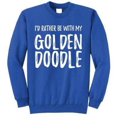 Rather Be With My Goldendoodle Funny Dog Mom Gift Tall Sweatshirt