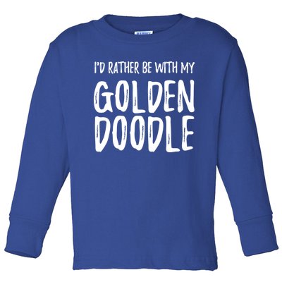 Rather Be With My Goldendoodle Funny Dog Mom Gift Toddler Long Sleeve Shirt