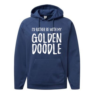 Rather Be With My Goldendoodle Funny Dog Mom Gift Performance Fleece Hoodie