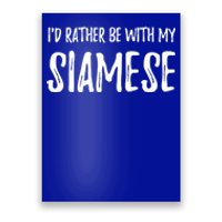 Rather Be With My Siamese Cat Funny Cat Mom Gift Poster