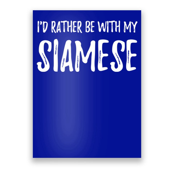 Rather Be With My Siamese Cat Funny Cat Mom Gift Poster