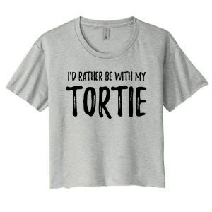 Rather Be With My Tortie Cat Funny Cat Mom Gift Idea Gift Women's Crop Top Tee