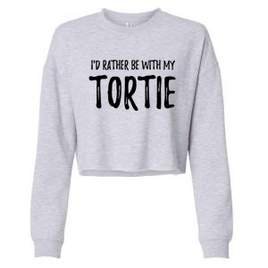 Rather Be With My Tortie Cat Funny Cat Mom Gift Idea Gift Cropped Pullover Crew