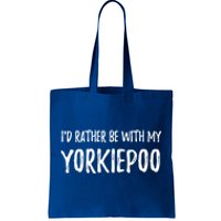 Rather Be With My Yorkiepoo Funny Dog Mom Gift Idea Gift Tote Bag