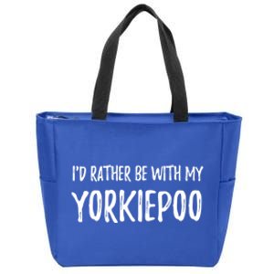 Rather Be With My Yorkiepoo Funny Dog Mom Gift Idea Gift Zip Tote Bag